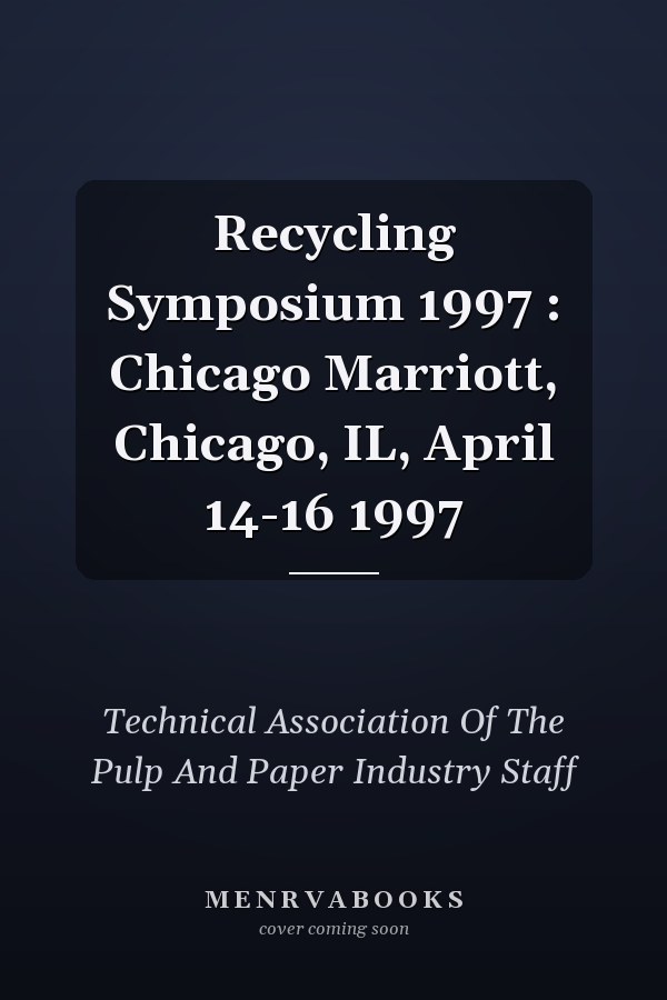 Recycling Symposium 1997 : Chicago Marriott, Chicago, IL, April 14-16 1997