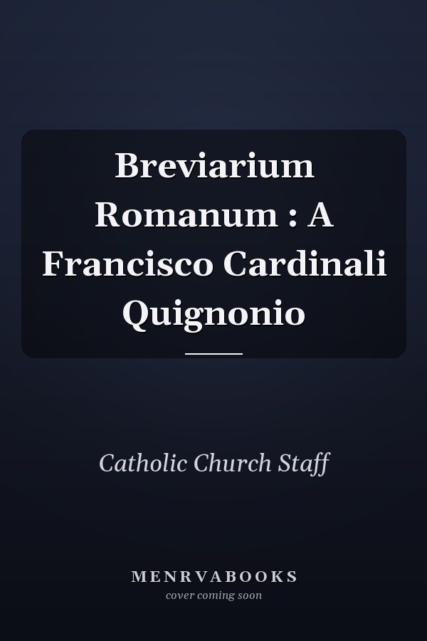 Breviarium Romanum : A Francisco Cardinali Quignonio