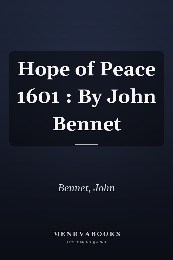 Hope of Peace 1601 : By John Bennet