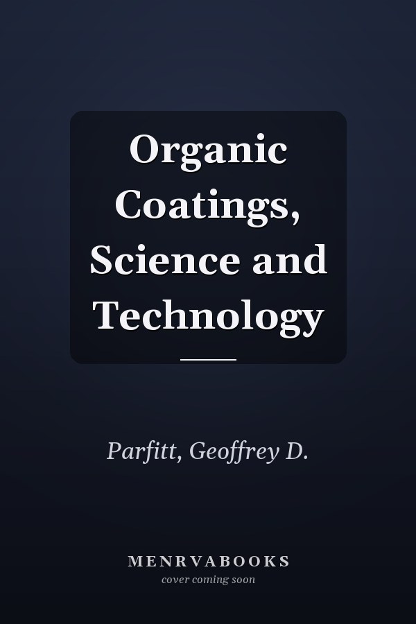 Organic Coatings, Science and Technology