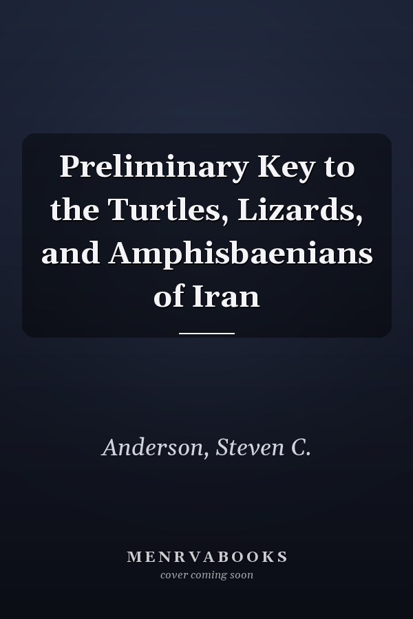 Preliminary Key to the Turtles, Lizards, and Amphisbaenians of Iran