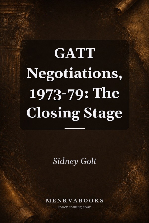 GATT Negotiations, 1973-79: The Closing Stage