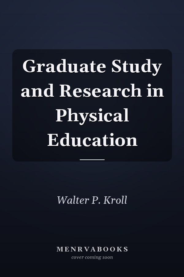 Graduate Study and Research in Physical Education