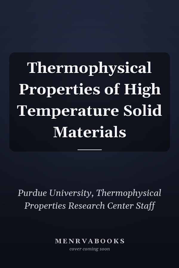Thermophysical Properties of High Temperature Solid Materials