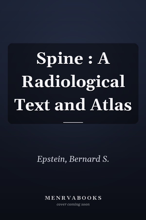 Spine : A Radiological Text and Atlas