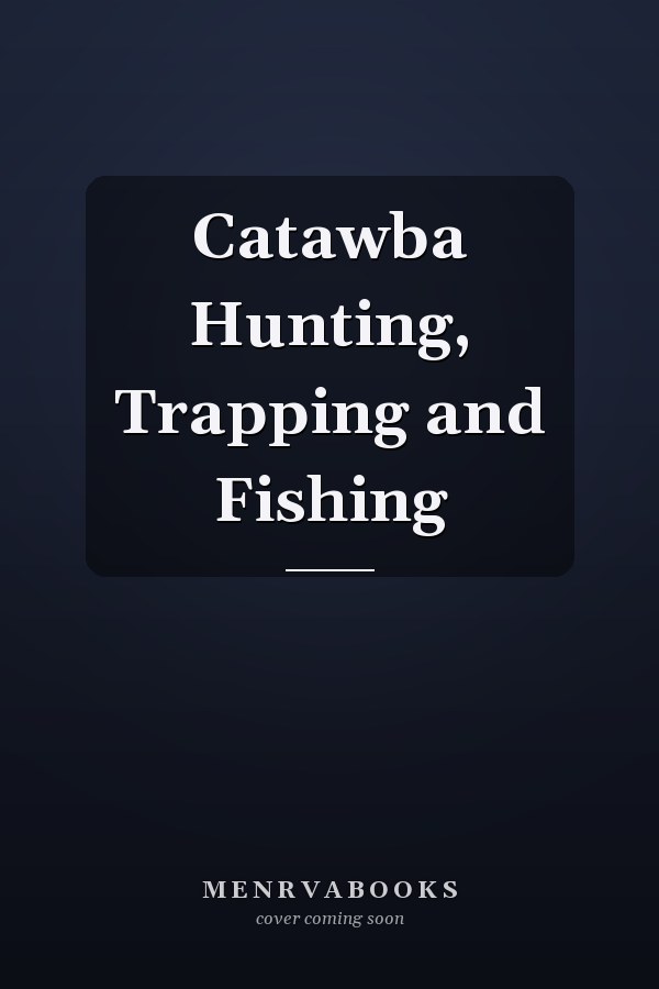 Catawba Hunting, Trapping and Fishing