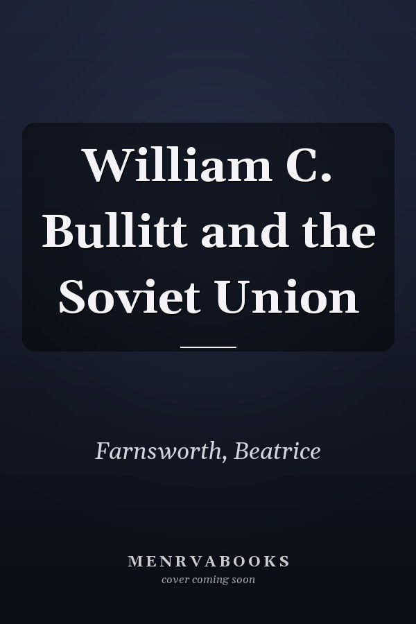 William C. Bullitt and the Soviet Union