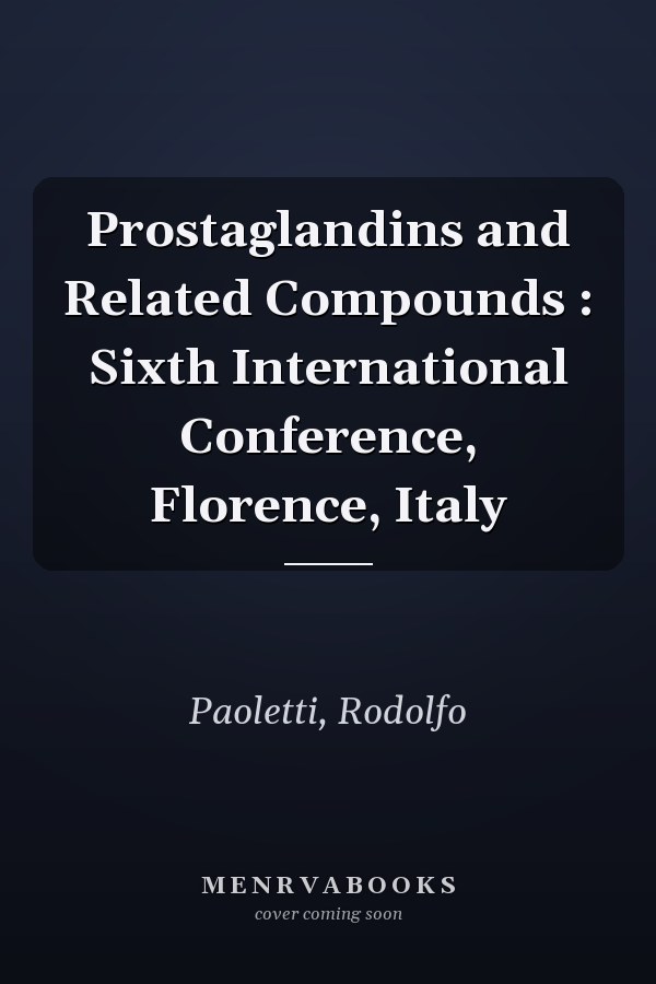 Prostaglandins and Related Compounds : Sixth International Conference, Florence, Italy