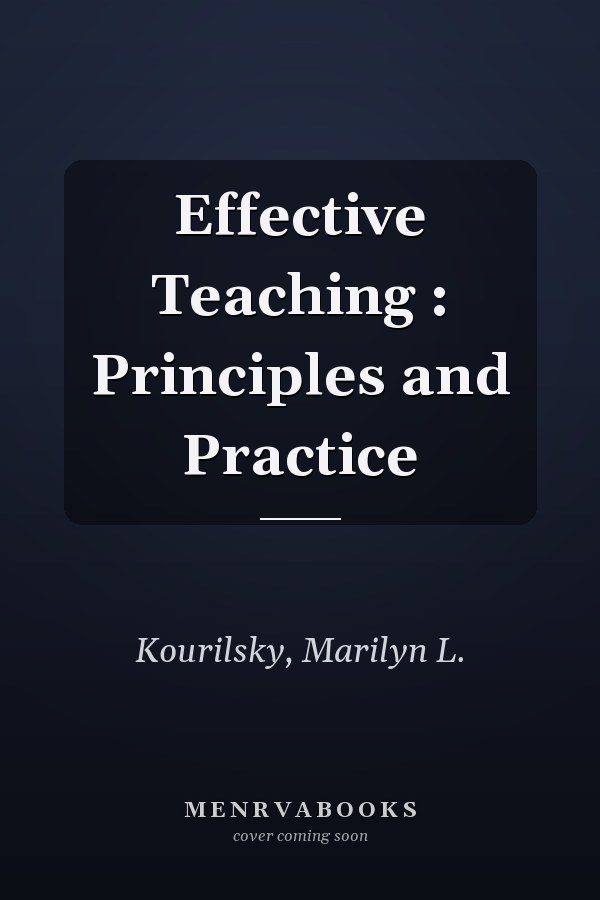 Effective Teaching : Principles and Practice