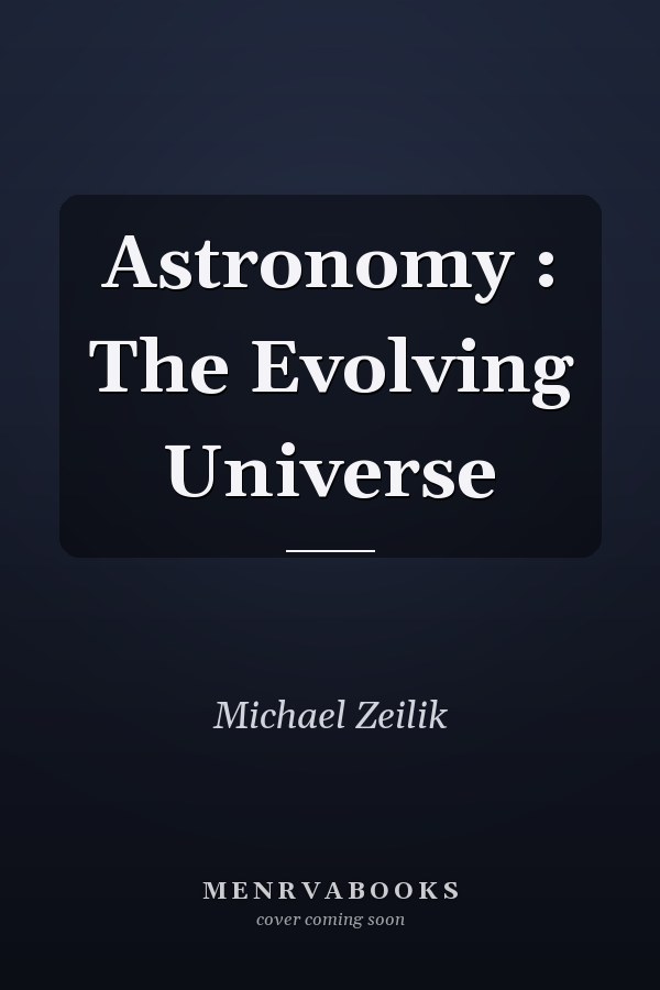 Astronomy : The Evolving Universe