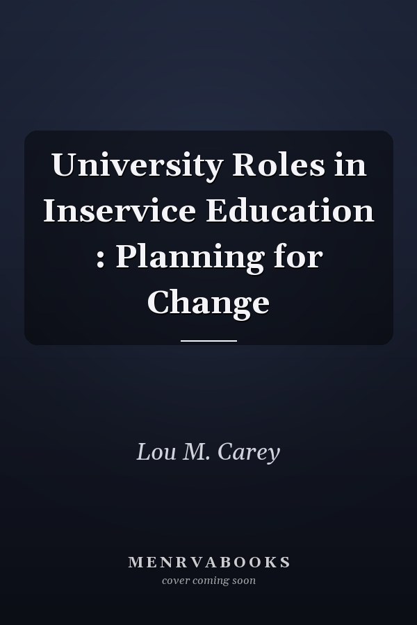 University Roles in Inservice Education : Planning for Change
