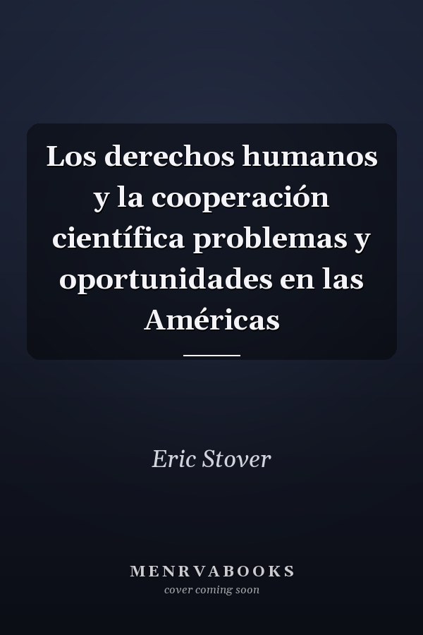 Los derechos humanos y la cooperación científica problemas y oportunidades en las Américas