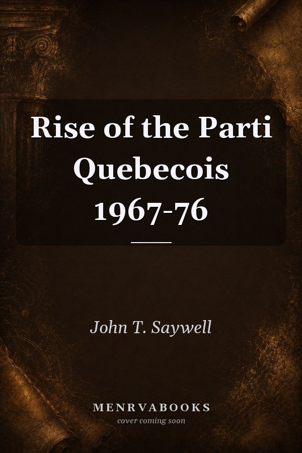Rise of the Parti Quebecois 1967-76