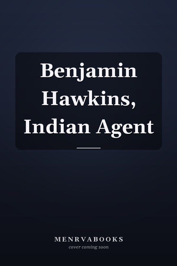 Benjamin Hawkins, Indian Agent