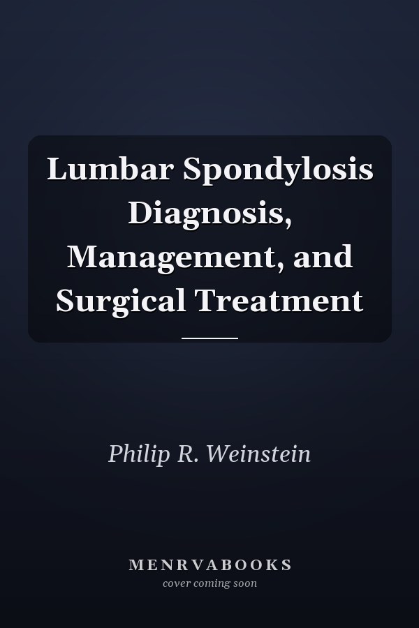Lumbar Spondylosis Diagnosis, Management, and Surgical Treatment