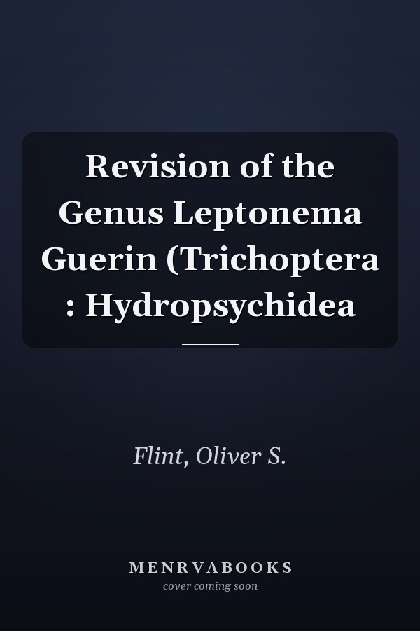 Revision of the Genus Leptonema Guerin (Trichoptera : Hydropsychidea