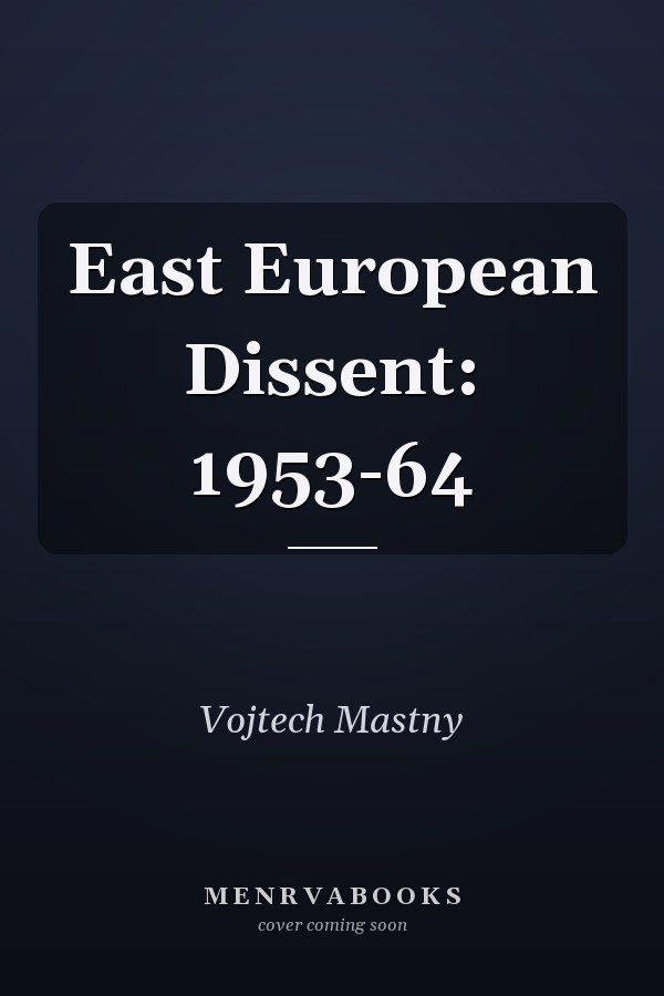 East European Dissent: 1953-64