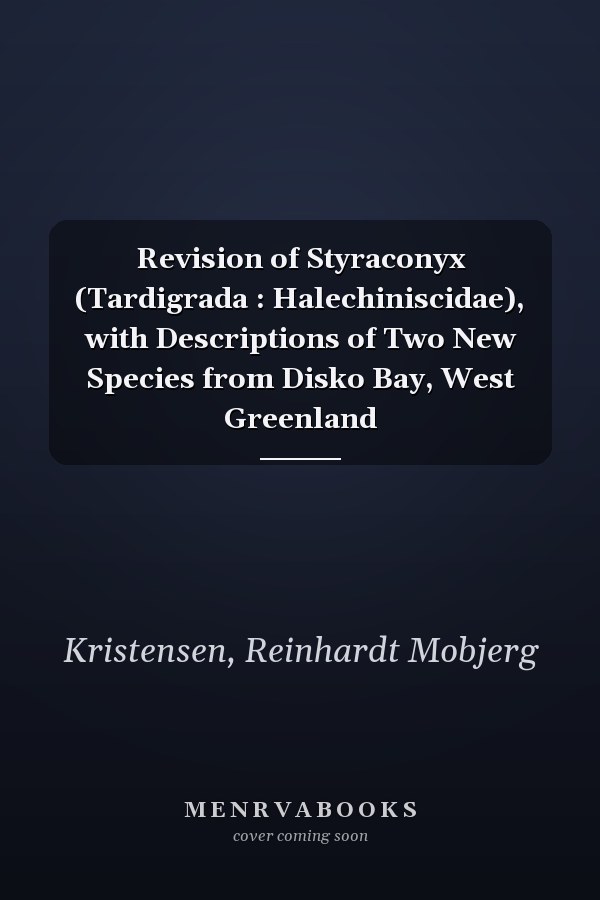 Revision of Styraconyx (Tardigrada : Halechiniscidae), with Descriptions of Two New Species from Disko Bay, West Greenland