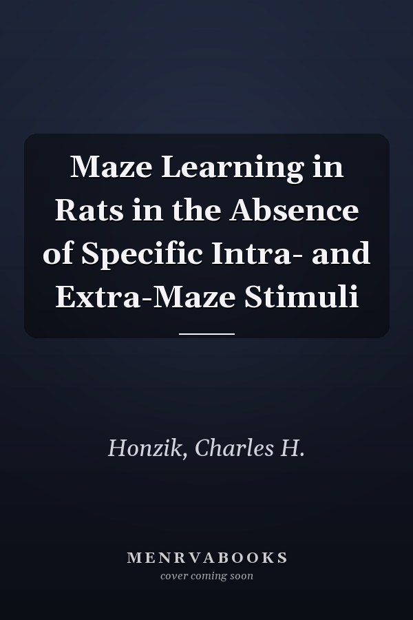 Maze Learning in Rats in the Absence of Specific Intra- and Extra-Maze Stimuli