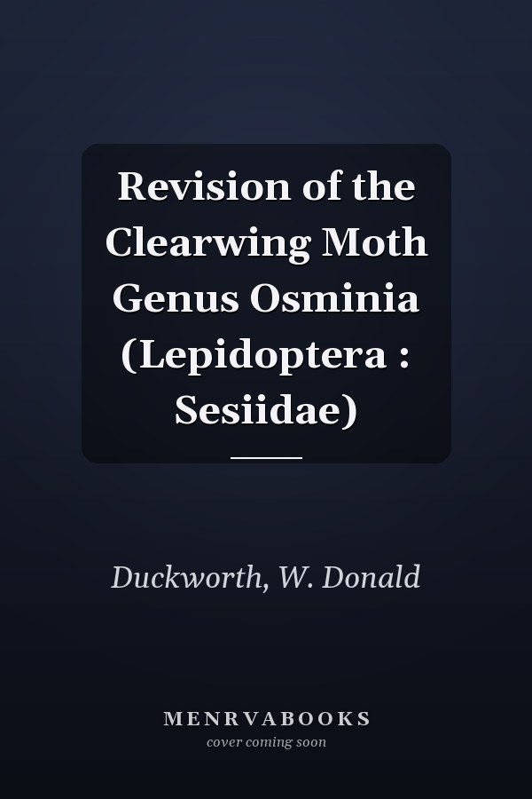 Revision of the Clearwing Moth Genus Osminia (Lepidoptera : Sesiidae)