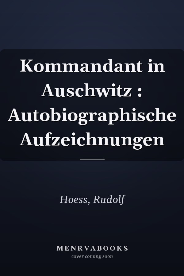 Kommandant in Auschwitz : Autobiographische Aufzeichnungen