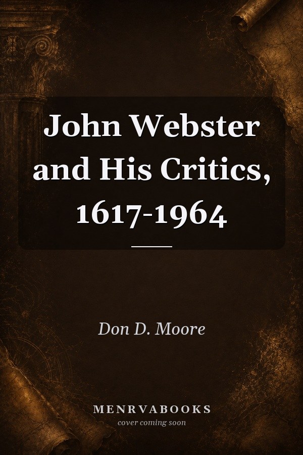 John Webster and His Critics, 1617-1964