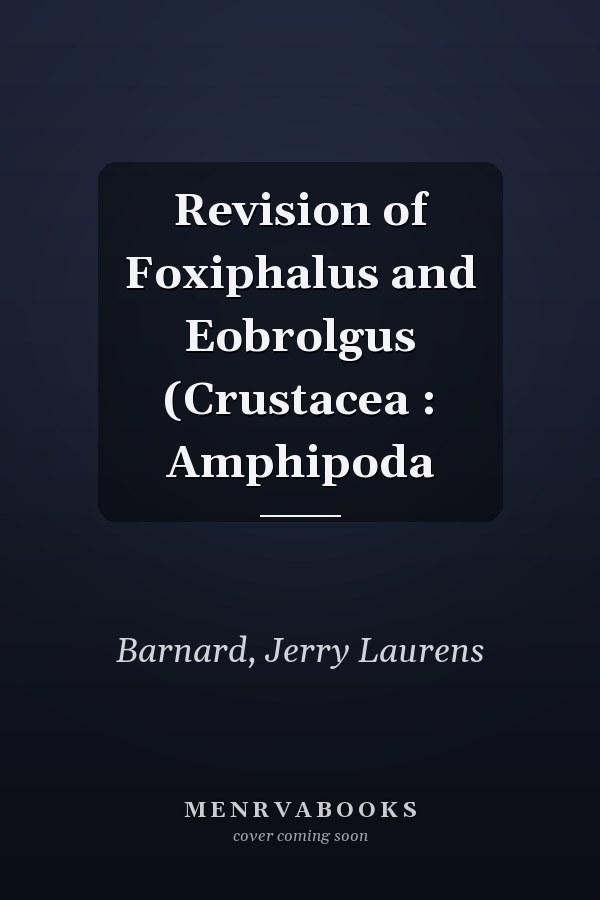 Revision of Foxiphalus and Eobrolgus (Crustacea : Amphipoda