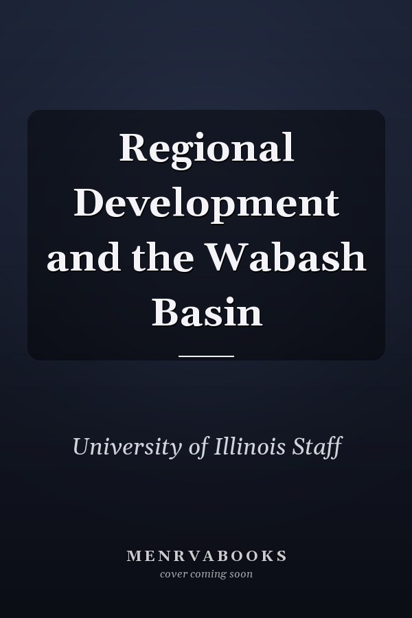 Regional Development and the Wabash Basin