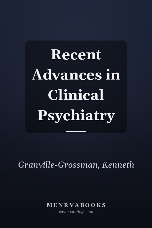 Recent Advances in Clinical Psychiatry