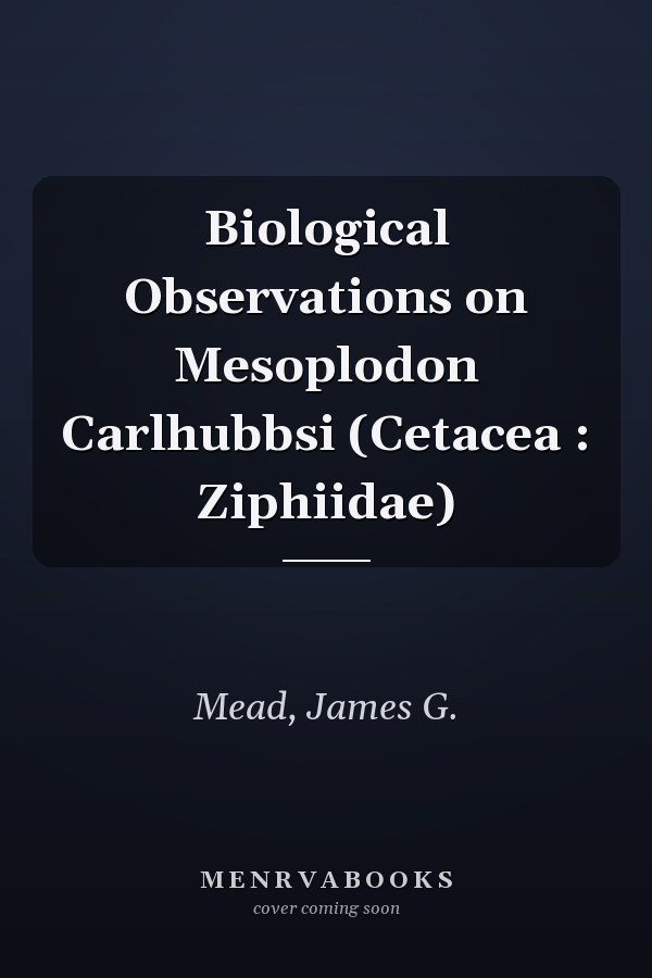 Biological Observations on Mesoplodon Carlhubbsi (Cetacea : Ziphiidae)