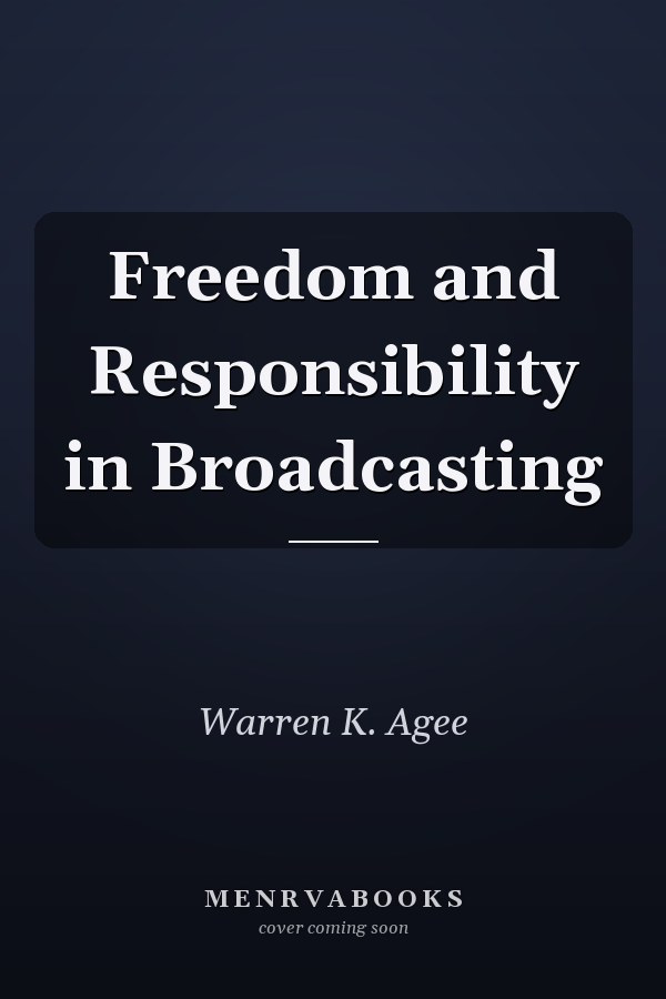 Freedom and Responsibility in Broadcasting
