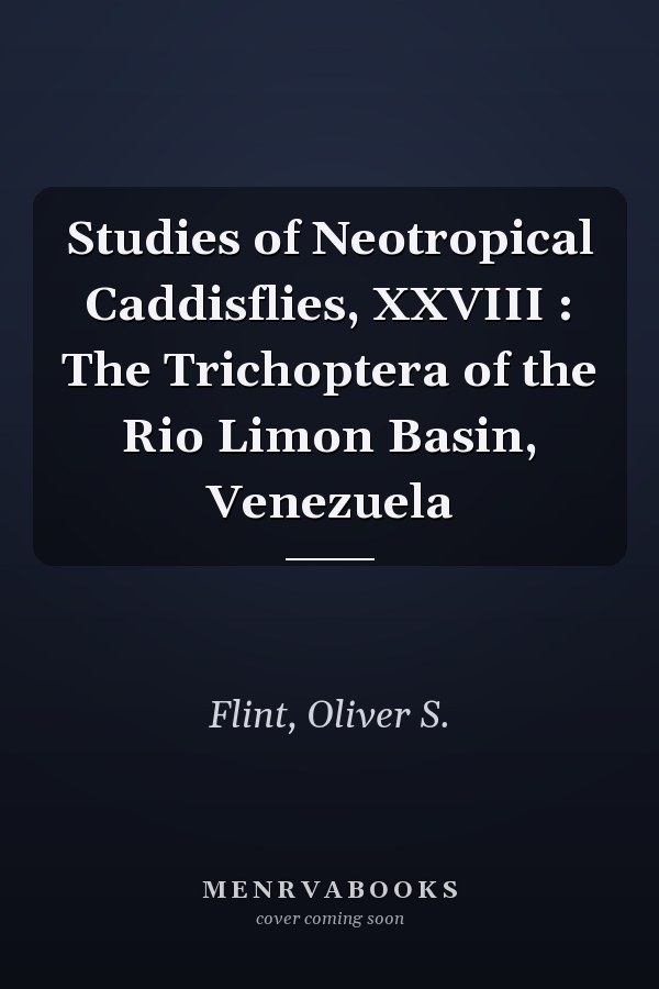 Studies of Neotropical Caddisflies, XXVIII : The Trichoptera of the Rio Limon Basin, Venezuela