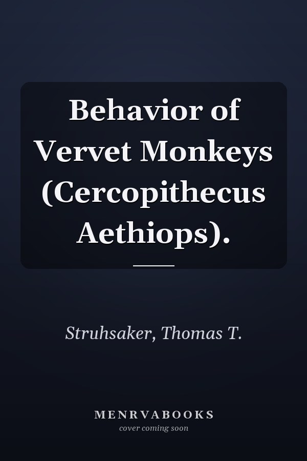 Behavior of Vervet Monkeys (Cercopithecus Aethiops).