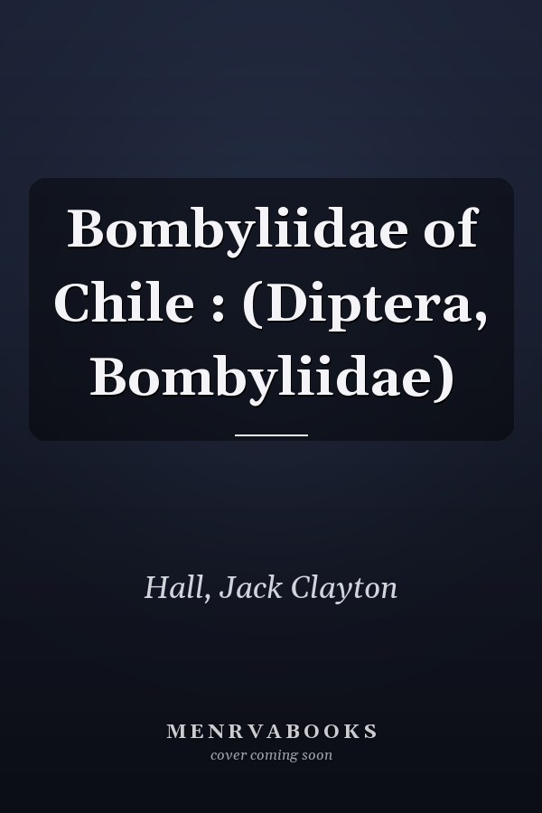 Bombyliidae of Chile : (Diptera, Bombyliidae)