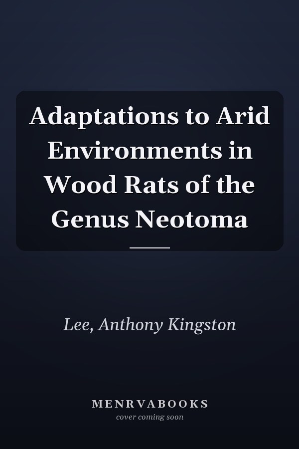Adaptations to Arid Environments in Wood Rats of the Genus Neotoma