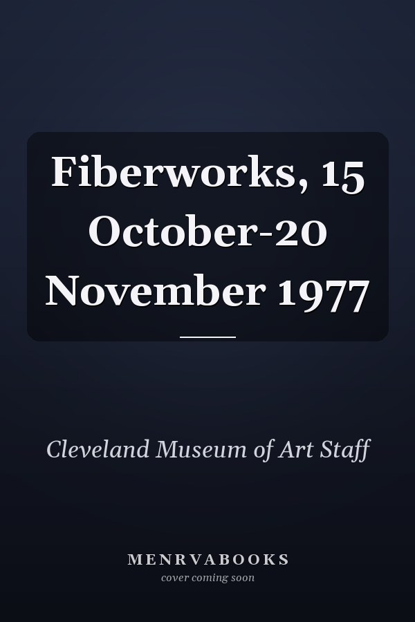 Fiberworks, 15 October-20 November 1977