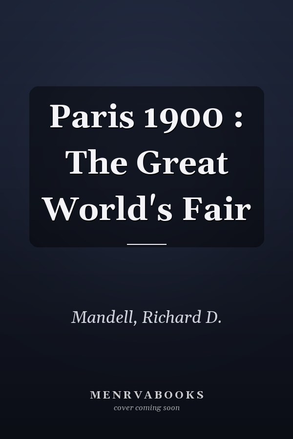 Paris 1900 : The Great World's Fair