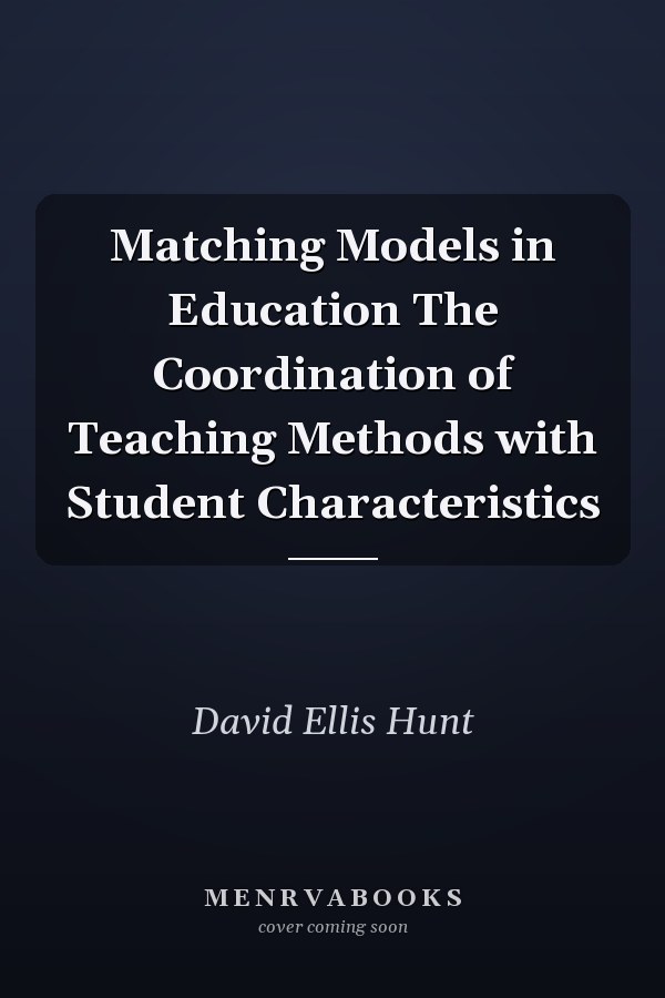 Matching Models in Education The Coordination of Teaching Methods with Student Characteristics
