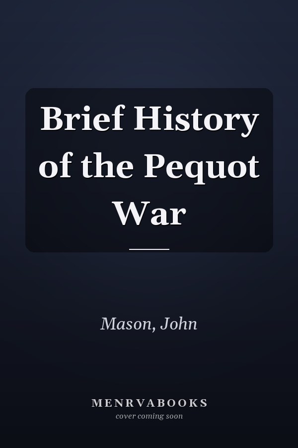 Brief History of the Pequot War