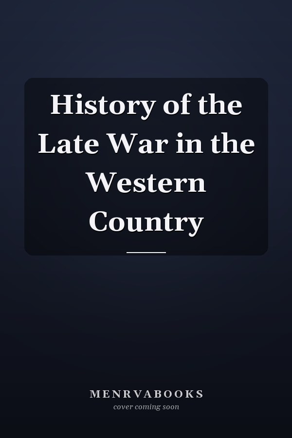 History of the Late War in the Western Country