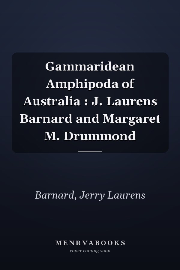 Gammaridean Amphipoda of Australia : J. Laurens Barnard and Margaret M. Drummond