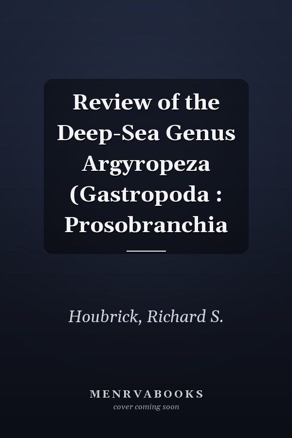 Review of the Deep-Sea Genus Argyropeza (Gastropoda : Prosobranchia