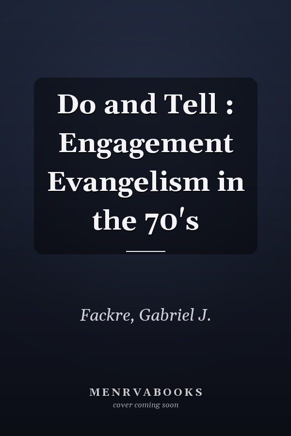 Do and Tell : Engagement Evangelism in the 70's