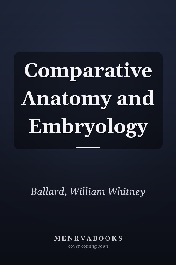 Comparative Anatomy and Embryology