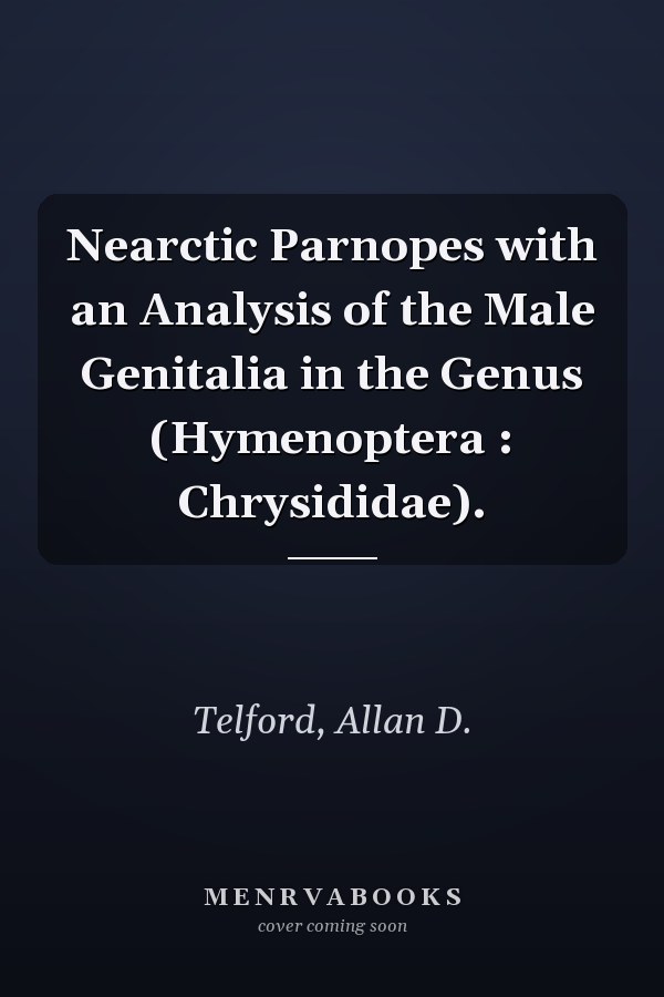 Nearctic Parnopes with an Analysis of the Male Genitalia in the Genus (Hymenoptera : Chrysididae).