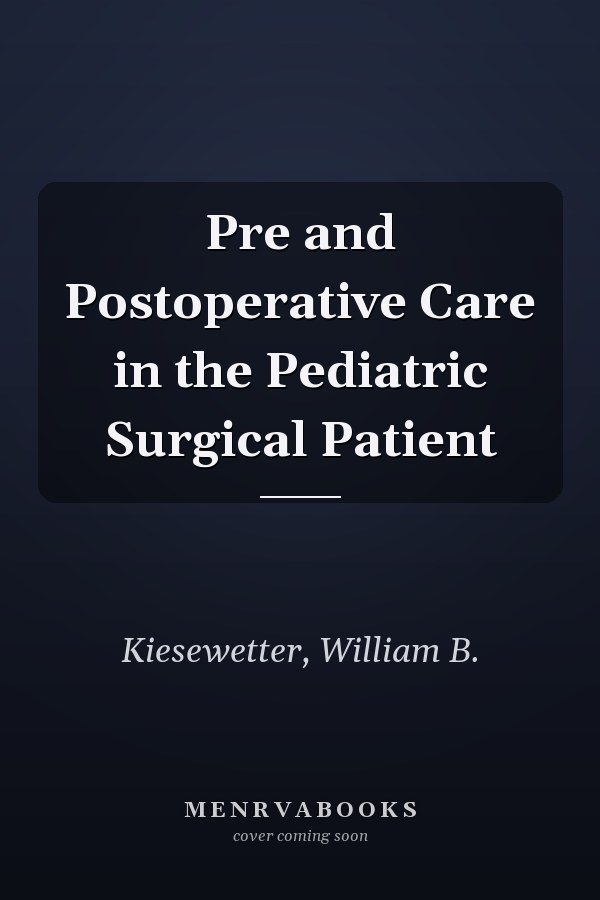 Pre and Postoperative Care in the Pediatric Surgical Patient