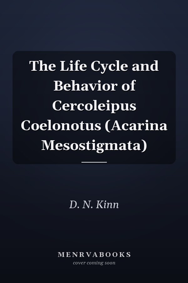 The Life Cycle and Behavior of Cercoleipus Coelonotus (Acarina Mesostigmata)