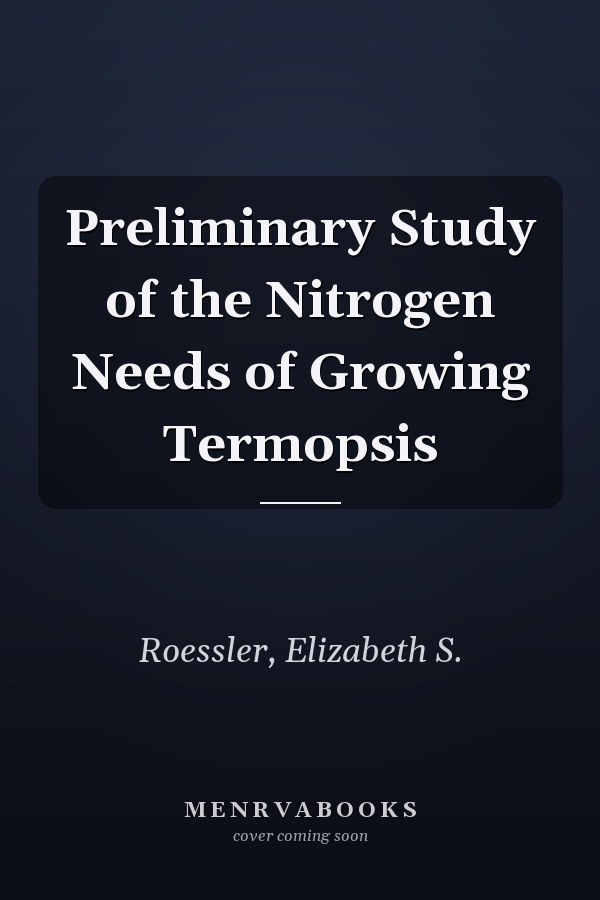 Preliminary Study of the Nitrogen Needs of Growing Termopsis
