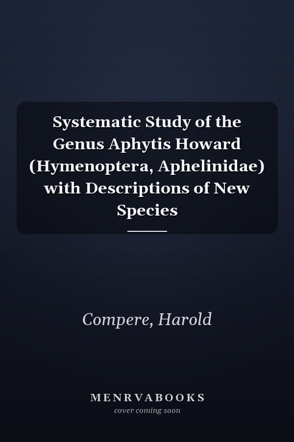 Systematic Study of the Genus Aphytis Howard (Hymenoptera, Aphelinidae) with Descriptions of New Species