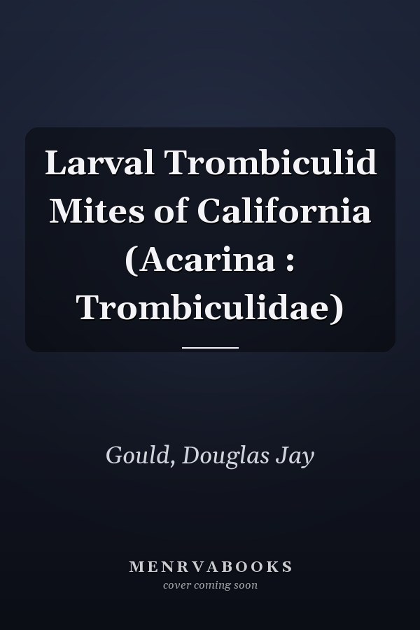 Larval Trombiculid Mites of California (Acarina : Trombiculidae)